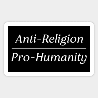 Anti-Religion Pro-Humanity Magnet